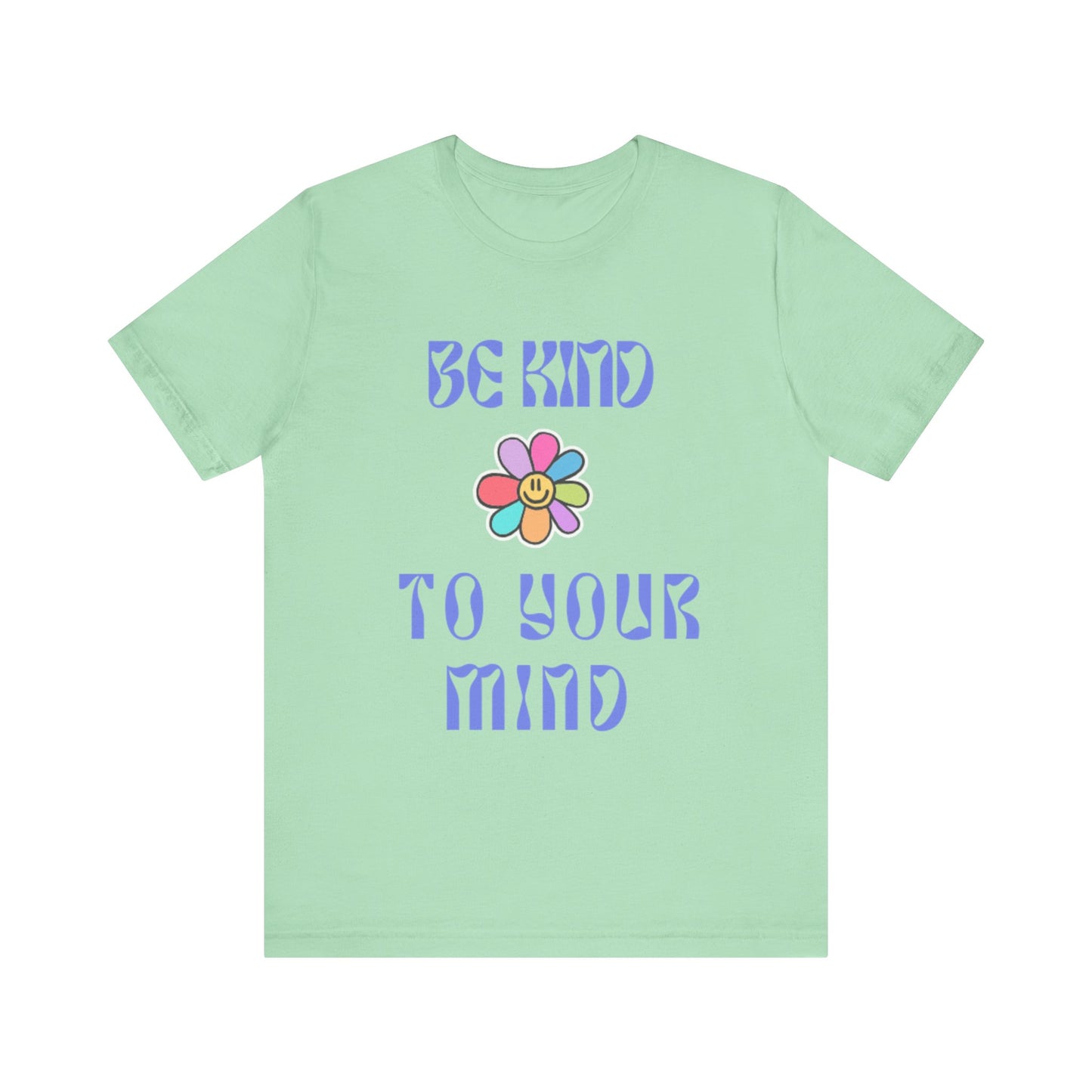Be Kind To Your Mind Tee