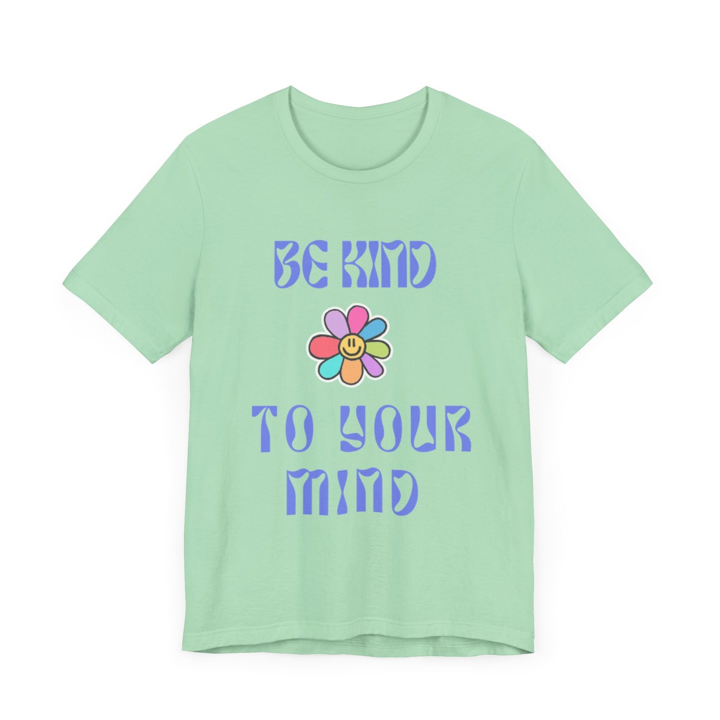 Be Kind To Your Mind Tee