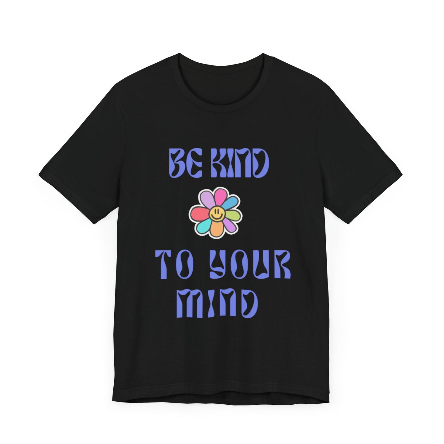 Be Kind To Your Mind Tee