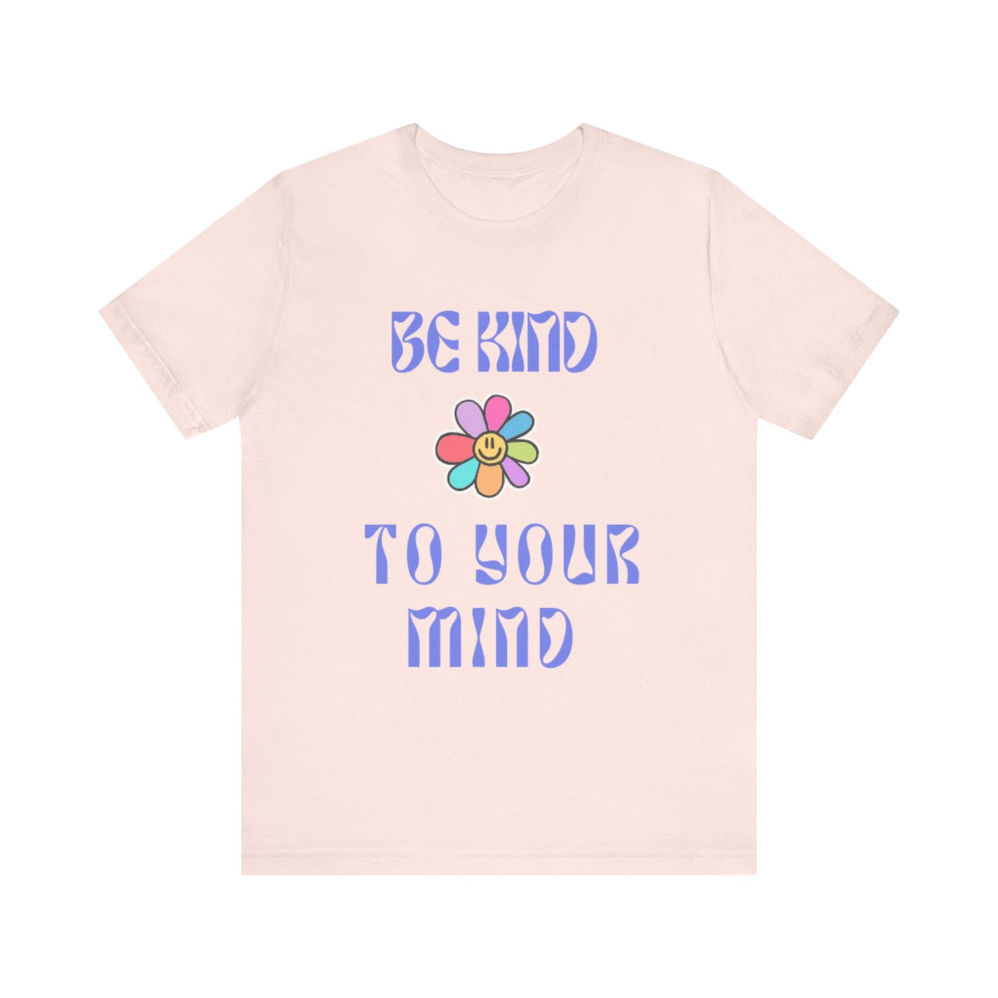 Be Kind To Your Mind Tee