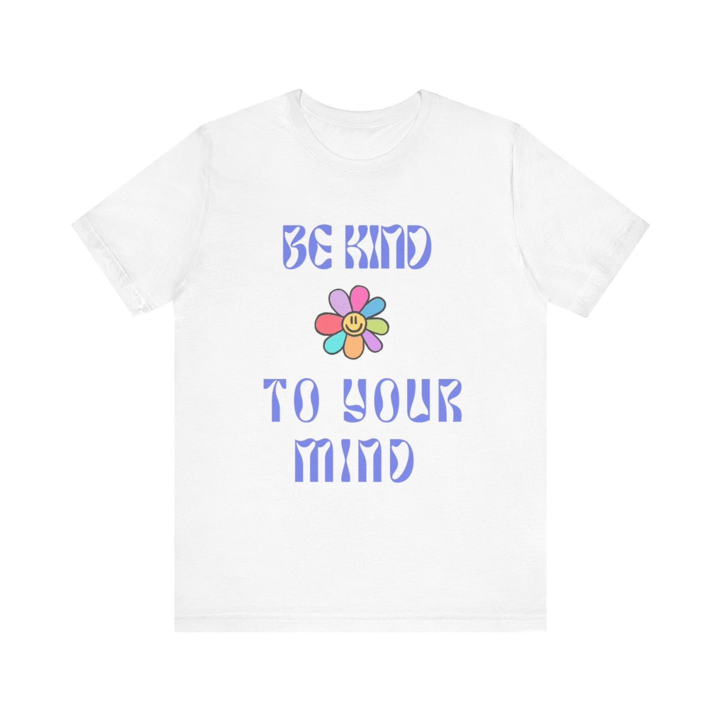 Be Kind To Your Mind Tee