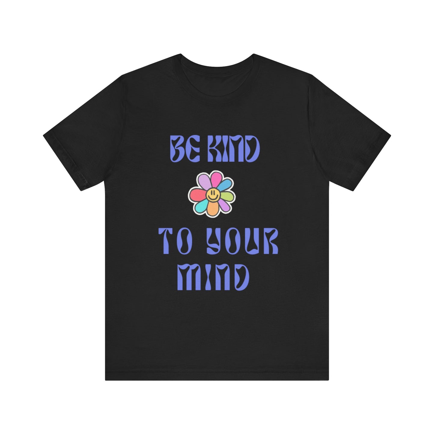 Be Kind To Your Mind Tee