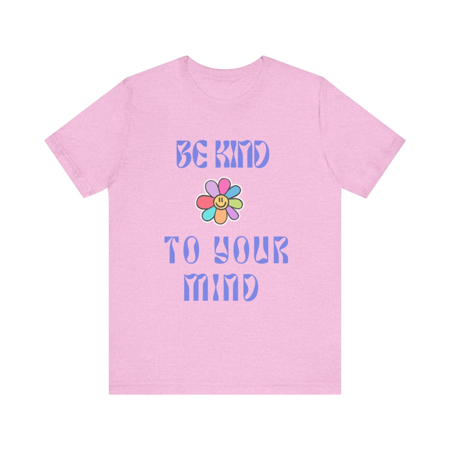Be Kind To Your Mind Tee