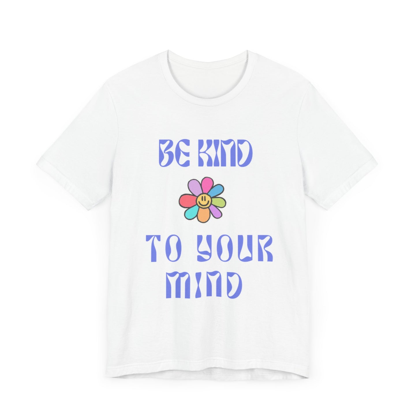 Be Kind To Your Mind Tee