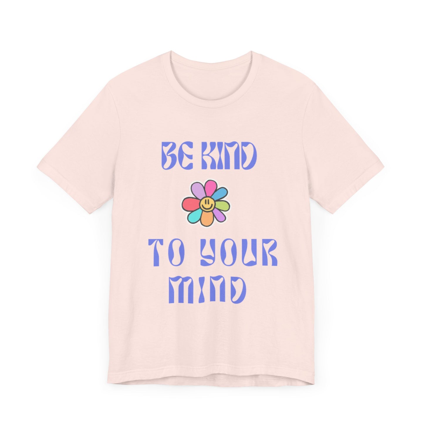 Be Kind To Your Mind Tee