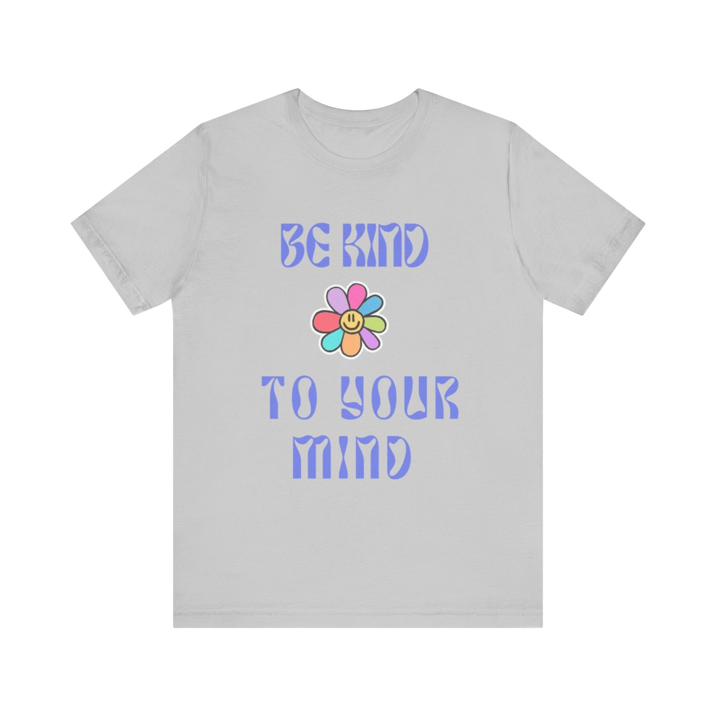Be Kind To Your Mind Tee