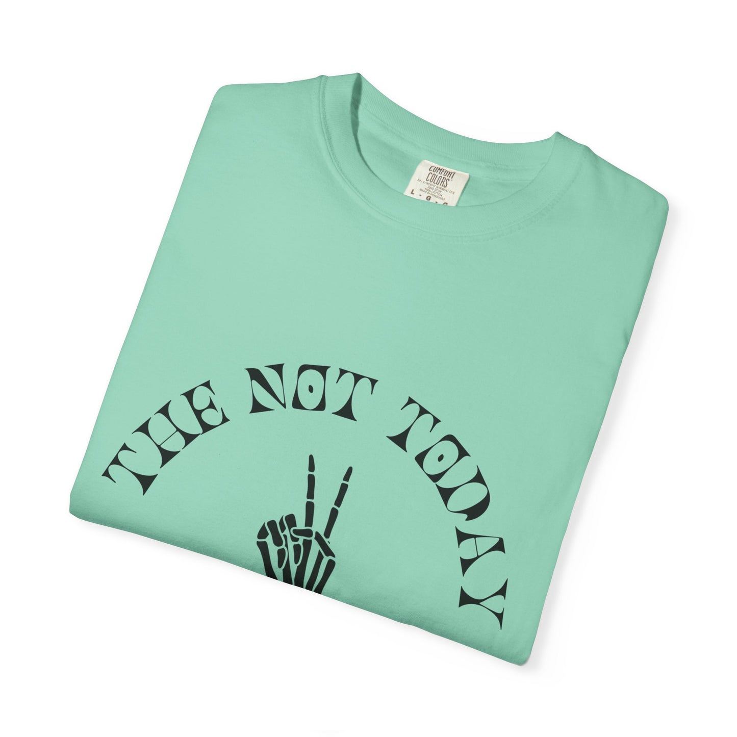 The Not Today Tee