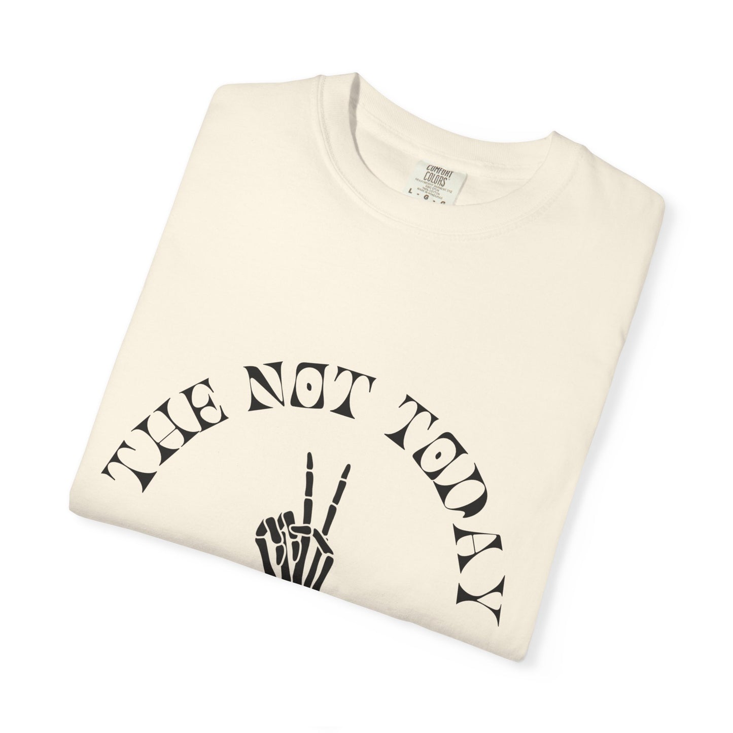 The Not Today Tee
