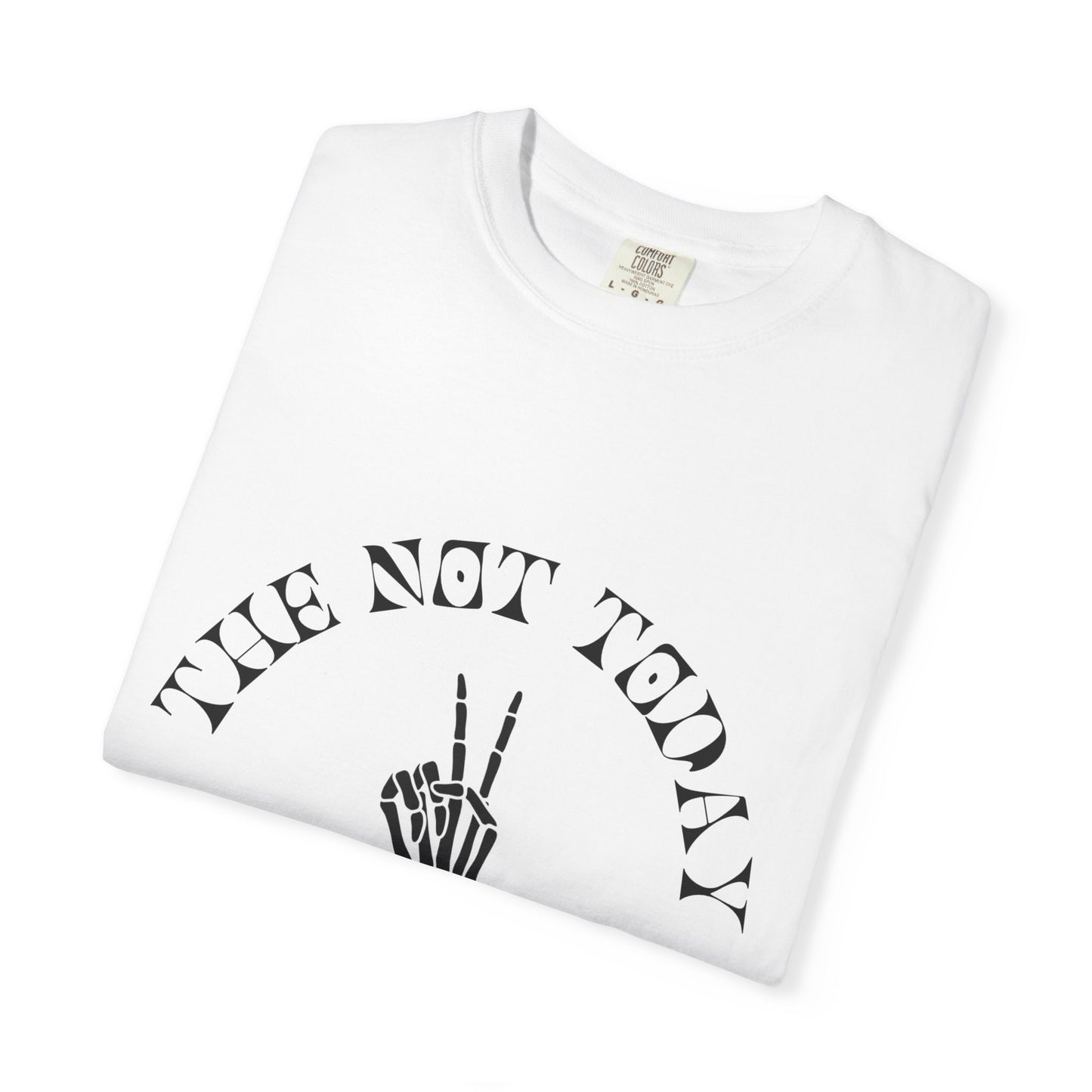 The Not Today Tee